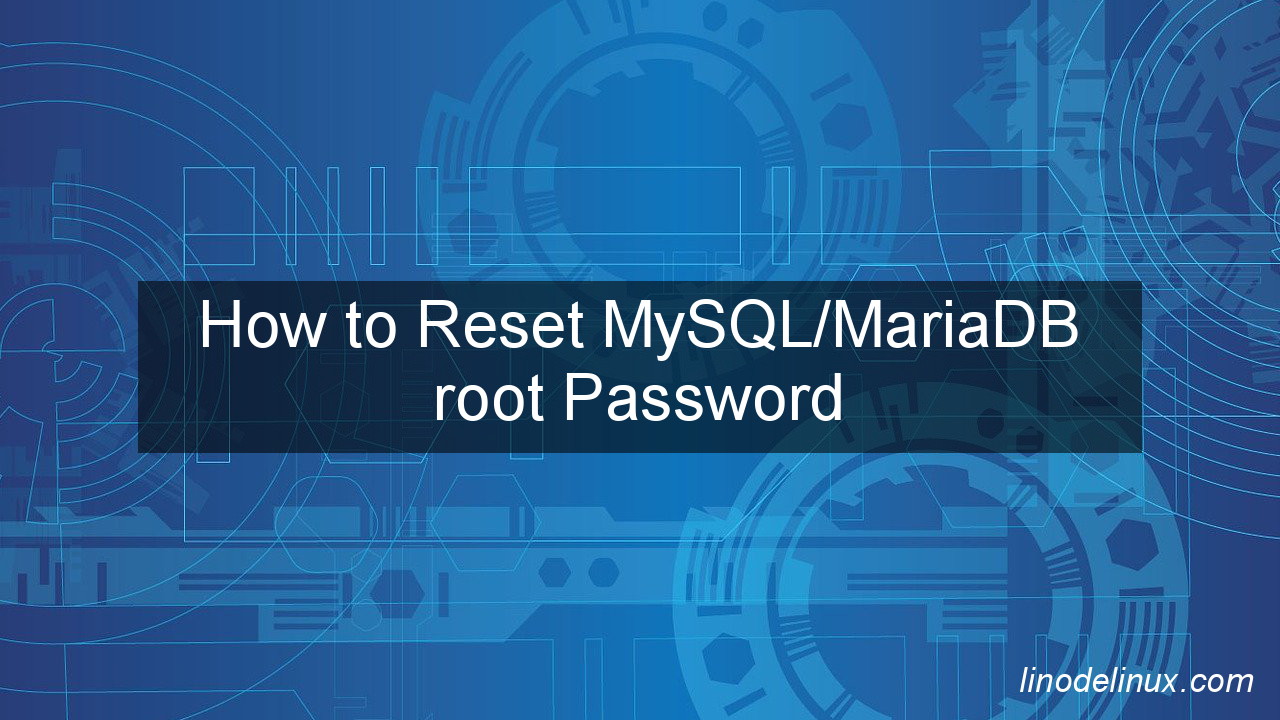 How to Reset MySQL/MariaDB root Password