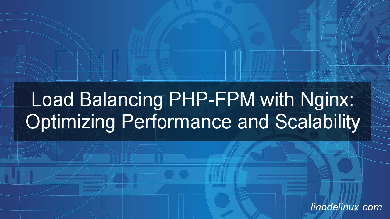 Load Balancing PHP-FPM with Nginx